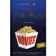 Classic FM at the Movies: The Friendly Guide to Film Music by Weinberg, Robert, 9780340983850