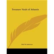 Treasure Vault of Atlantis 1925 by Anderson, Olof W., 9780766163850