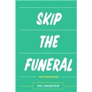 Skip The Funeral by Goldstein, Bill, 9781098333850