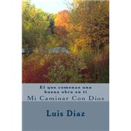 El que comenzo una buena obra en ti by Diaz, Luis G., 9781494713850