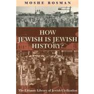 How Jewish Is Jewish History? by Rosman, Moshe, 9781904113850