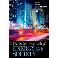 The Oxford Handbook of Energy and Society by Davidson, Debra J.; Gross, Matthias, 9780190633851