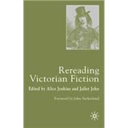 Rereading Victorian Fiction by Edited by Alice Jenkins and Juliet John, 9780333973851