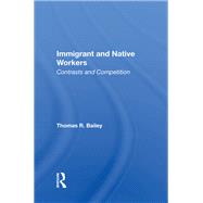 Immigrant And Native Workers by Thomas R Bailey, 9780367013851