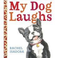 My Dog Laughs by Isadora, Rachel, 9780399173851