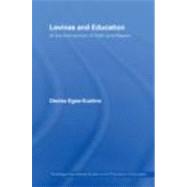 Levinas and Education: At the Intersection of Faith and Reason by EgTa-Kuehne; Denise, 9780415763851