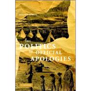 The Politics of Official Apologies by Melissa Nobles, 9780521693851