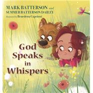 God Speaks in Whispers by Batterson, Mark; Dailey, Summer Batterson; Capriotti, Benedetta, 9780525653851
