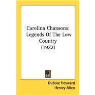 Carolina Chansons : Legends of the Low Country (1922) by Heyward, Dubose, 9780548593851