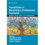 Foundations in Becoming a Professional Counselor by Ana Isabel Puig, PhD, LMHC-S, NCC; Jacqueline M. Swank, PhD, LMHC, LCSW, RPT-S; Latoya Haynes-Thoby,, 9780826163851