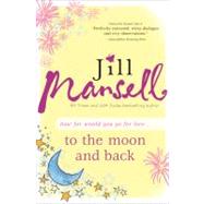 To the Moon and Back by Mansell, Jill, 9781402243851