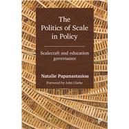 The Politics of Scale in Policy by Papanastasiou, Natalie, 9781447343851
