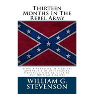 Thirteen Months in the Rebel Army by Stevenson, William G., 9781480153851