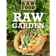 Raw Garden Over 100 Healthy and Fresh Raw Recipes by MONTGOMERY, LISA, 9781578263851
