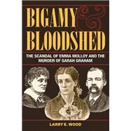 Bigamy and Bloodshed by Wood, Larry E., 9781606353851