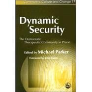 Dynamic Security: The Democratic Therapeutic Community in Prison by Parker, Michael; Gunn, John, 9781843103851