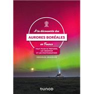 A la d�couverte des aurores bor�ales en France by Emmanuel Beaudoin, 9782100883851