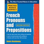 Practice Makes Perfect French Pronouns and Prepositions, Second Edition by Heminway, Annie, 9780071753852