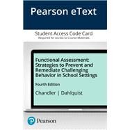 Functional Assessment Strategies to Prevent and Remediate Challenging Behavior in School Settings, Pearson eText -- Access Card by Chandler, Lynette K.; Dahlquist, Carol M., 9780133743852