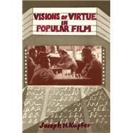 Visions of Virtue in Popular Film by Kupfer, Joseph, 9780367313852