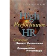 High Performance HR Leveraging Human Resources for Competitive Advantage by Weiss, David S., 9780471643852
