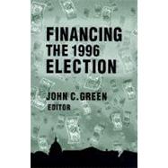 Financing the 1996 Election by Green; Richard T, 9780765603852