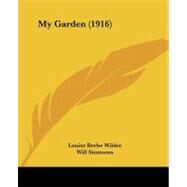 My Garden by Wilder, Louise Beebe; Simmons, Will, 9781437123852