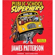 Public School Superhero by Patterson, James; Tebbetts, Chris; Thomas, Cory; Boone, Joshua, 9781478953852