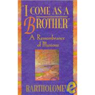 I Come As a Brother by Bartholomew; Moore, Mary-Margaret; Franklin, Joy; Kramer, Jill, 9781561703852