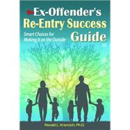 The Ex-Offender's Re-Entry Success Guide Smart Choices for Making It on the Outside by Krannich, Ronald L., 9781570233852