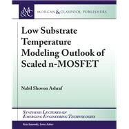 Low Substrate Temperature Modeling Outlook of Scaled N-mosfet by Ashraf, Nabil Shovon; Iniewski, Kris, 9781681733852