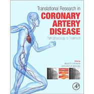 Translational Research in Coronary Artery Disease: Pathophysiology to Treatment by Aronow, Wilbert S., 9780128023853