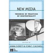 New Media : Theories and Practices of Digitextuality by Everett, Anna; Caldwell, John T., 9780203953853