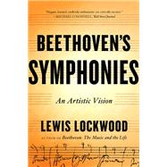 Beethoven's Symphonies An Artistic Vision by Lockwood, Lewis, 9780393353853