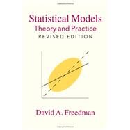 Statistical Models: Theory and Practice by David A. Freedman, 9780521743853