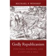Godly Republicanism by Winship, Michael P., 9780674063853