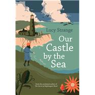 Our Castle by the Sea by Strange, Lucy, 9781338353853