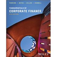 Fundamentals of Corporate Finance by Parrino, Robert; Bates, Thomas W.; Gillan, Stuart L.; Kidwell, David S., 9781394243853
