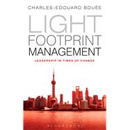 Light Footprint Management Leadership in Times of Change by Boue, Charles-Edouard, 9781472903853