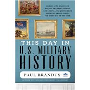 This Day in U.s. Military History by Brandus, Paul, 9781641433853