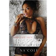 Tori and Jace: Trapped in his Love by Na'Cole, 9781645563853