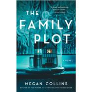 The Family Plot A Novel by Collins, Megan, 9781982163853