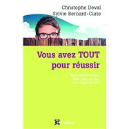 Vous avez TOUT pour russir by Christophe Deval; Sylvie Bernard-Curie, 9782729613853