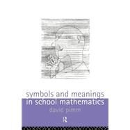 Symbols and Meanings in School Mathematics by Pimm,David, 9780415113854