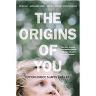 The Origins of You: How Childhood Shapes Later Life by Jay Belsky, Avshalom Caspi, Terrie E. Moffitt, Richie Poulton, 9780674293854