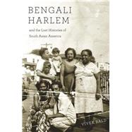 Bengali Harlem and the Lost Histories of South Asian America by Bald, Vivek, 9780674503854