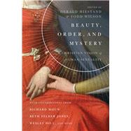 Beauty, Order, and Mystery by Hiestand, Gerald L.; Wilson, Todd, 9780830853854