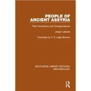 People of Ancient Assyria: Their Inscriptions and Correspondence by Lsse,Jrgen, 9781138813854