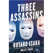 Three Assassins A Novel by Isaka, Kotaro; Malissa, Sam, 9781419763854