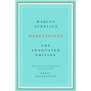 Meditations The Annotated Edition by Aurelius, Marcus; Waterfield, Robin, 9781541673854
